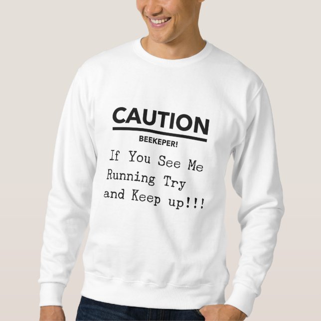 Funny Beekeeping Gift For Beekepers and Honey Sweatshirt (Front)