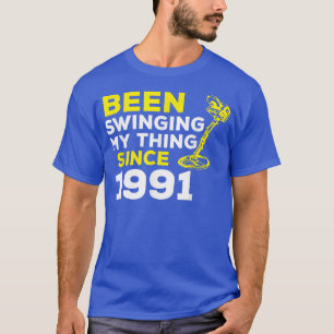 Funny Been Swinging My Thing Since 1991 Metal Dete T-Shirt