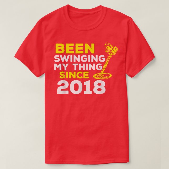 Funny Been Swinging My Thing Since 2018 Metal Dete T-Shirt (Design Front)