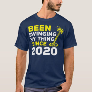 Funny Been Swinging My Thing Since 2020 Metal Dete T-Shirt
