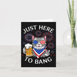 Funny Beer 4th Of July Cat Lover Just Here To Bang Card