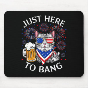 Funny Beer 4th Of July Cat Lover Just Here To Bang Mouse Pad