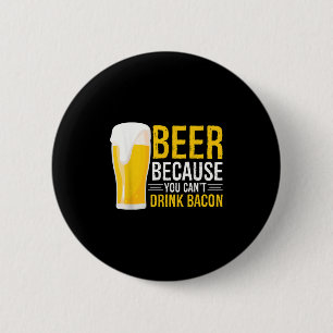 Funny Beer Bbq Grilling - Beer Because You Cant Dr 6 Cm Round Badge