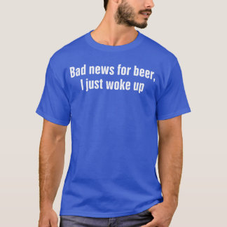 Funny Beer Drinking Shirts Men Bad New For Beer