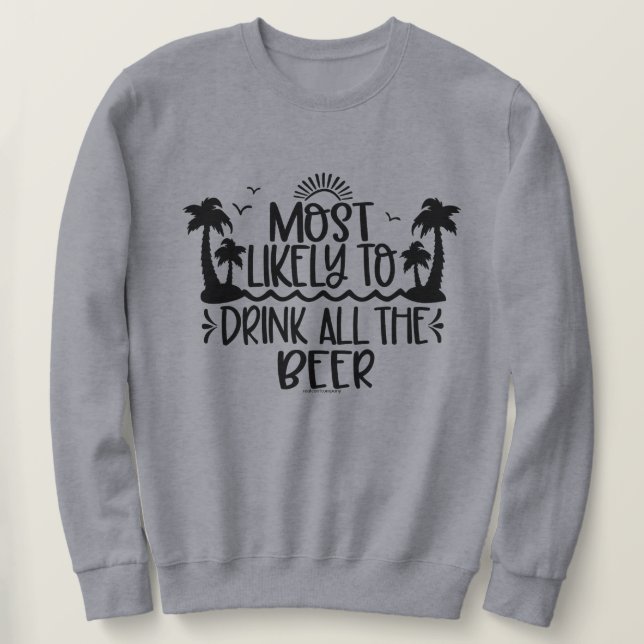 Funny Beer Drinking Sweatshirt (Design Front)
