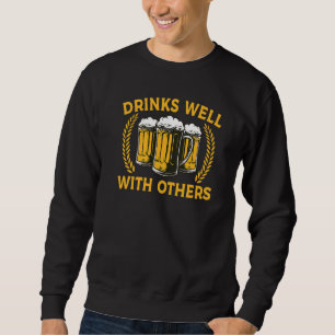 Funny Beer Drinks Well With Others Funny Beer Sweatshirt