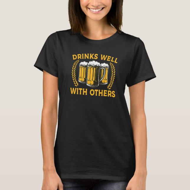 Funny Beer  Drinks Well With Others Funny Beer T-Shirt (Front)