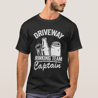 Funny Beer Driveway Drinker Driveway Drinking Team T-Shirt