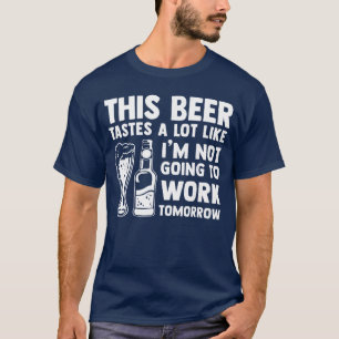 Funny Beer Lover Drinking Alcohol Drinker Gift For T-Shirt
