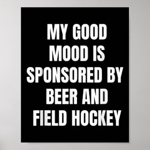Funny Beer Lover My Good Mood Is Sponsored By Fiel Poster