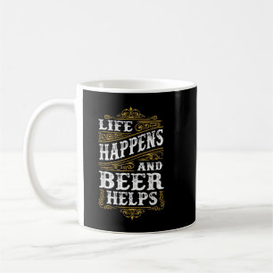 Funny Beer Lover Quote Funny Saying About Life T-S Coffee Mug