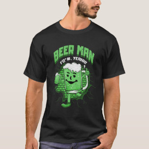 Funny Beer Man With Beer Glass Alcohol Drinking Br T-Shirt