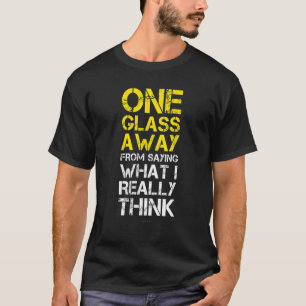 Funny Beer Shirts For Men - One Glass Away From Sa