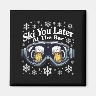Funny beer skiing goggles ski you later at the bar magnet