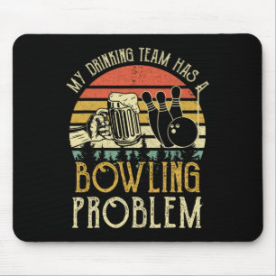 Funny Beer Tee My Drinking Team Has A Bowling Prob Mouse Pad