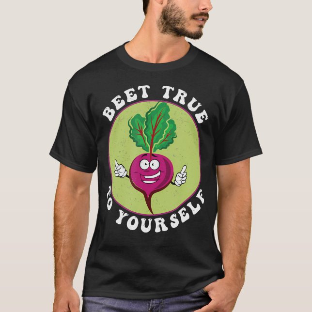 Funny Beet True To Yourself For Beetroot Pun Veget T-Shirt (Front)