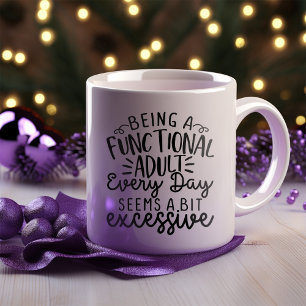 Funny Being a Functional Adult Everyday Coffee Mug