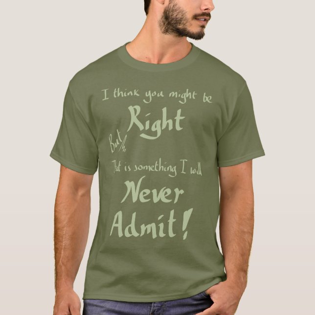 Funny Being Right Witty Argument Joke Slogan Khaki T-Shirt (Front)