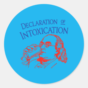 Funny Ben Declaration Of Intoxication 4th July Classic Round Sticker