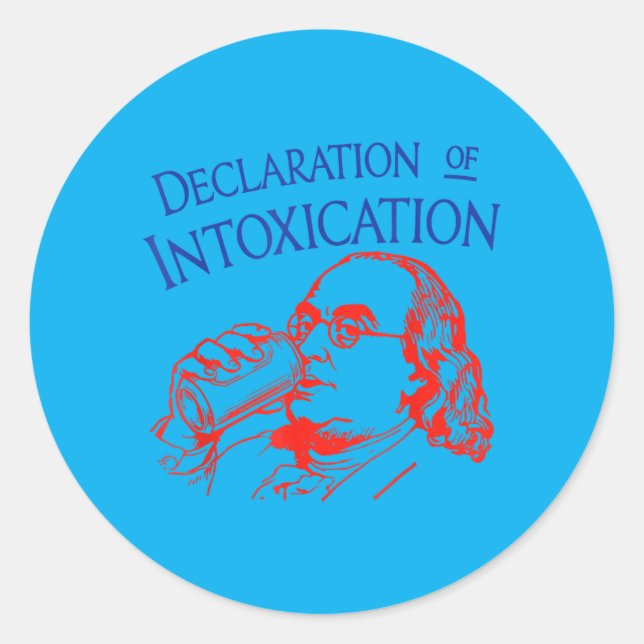 Funny Ben Declaration Of Intoxication 4th July Classic Round Sticker (Front)