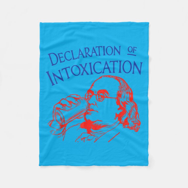 Funny Ben Declaration Of Intoxication 4th July Fleece Blanket (Front)