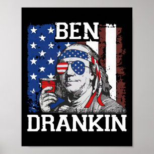 Funny Ben Drankin 4th Of July Usa Flag Men Drinkin Poster