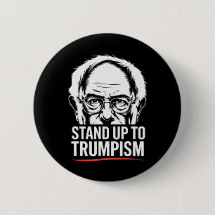 Funny Bernie Sanders Senator Stand Up To Trumpism  6 Cm Round Badge