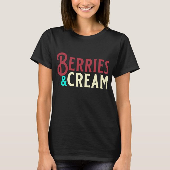 Funny Berries and Cream Fruit and Cream Lovers T-Shirt (Front)