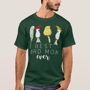 Funny Best Bird Mum Ever Parrot Birds Gift T-Shirt