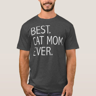 Funny Best Cat Mom Ever Cute Cat Lady Cat Lovers T-Shirt