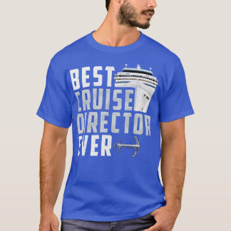 Funny Best Cruise Director Ever Captain T-Shirt