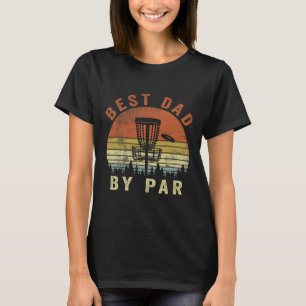 Funny Best Dad By Par Disc Golf Father's Day Men T-Shirt