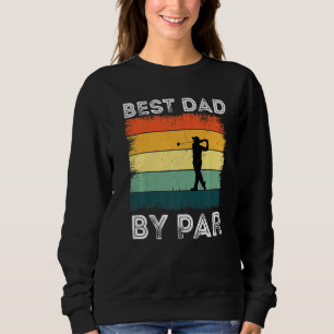 Funny Best Dad By Par Father's Day Golf Grandpa  G Sweatshirt