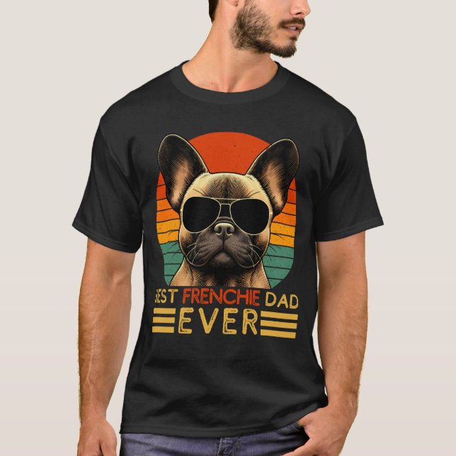 Funny Best Frenchie Dad Ever French Bulldog Owner  T-Shirt (Front)