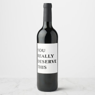 Funny Best Friend Gift Wine Lover You Deserve This Wine Label