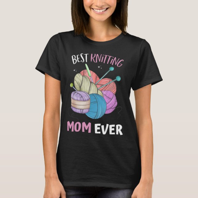 Funny Best Knitting Mom Ever Crocheting Yarn Mothe T-Shirt (Front)