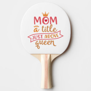 Funny Best Mom Design Ideas For Moms Ping Pong Paddle