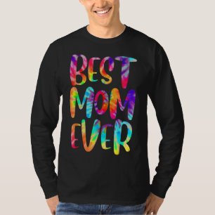 Funny Best Mum Ever Happy Mother's Day Tie Dye Sty T-Shirt