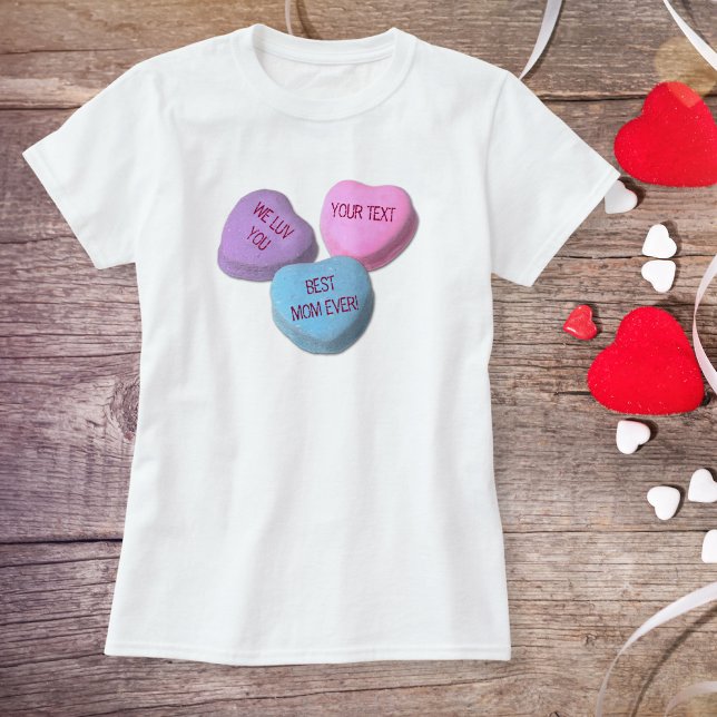 Funny Best Mum Valentine Candy Heart Custom Text T-Shirt (Creator Uploaded)