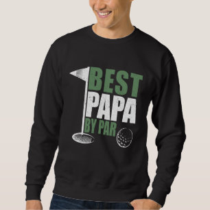 Funny Best Papa By Par Father's Day Golf Dad Grand Sweatshirt