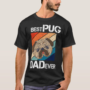 Funny Best Pug Dad Ever Art For Pug Dog Pet Lover  T-Shirt