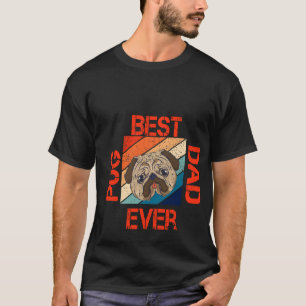 Funny Best Pug Dad Ever Art For Pug Dog Pet Lover  T-Shirt
