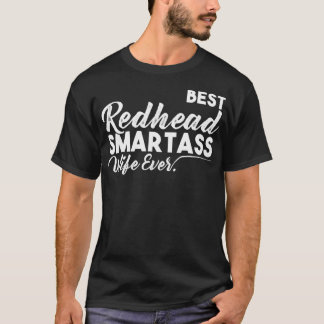 Funny Best Redhead Smartass Wife Ever  T-Shirt