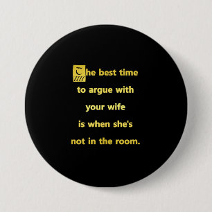 Funny Best Time to Argue With Your Wife Joke 7.5 Cm Round Badge