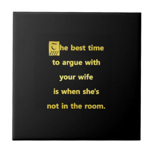 Funny Best Time to Argue With Your Wife Joke Ceramic Tile