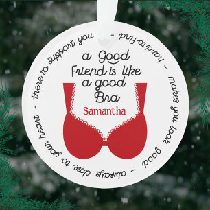 Funny Bestie Best Friend Gift, Like A Good Bra Ornament