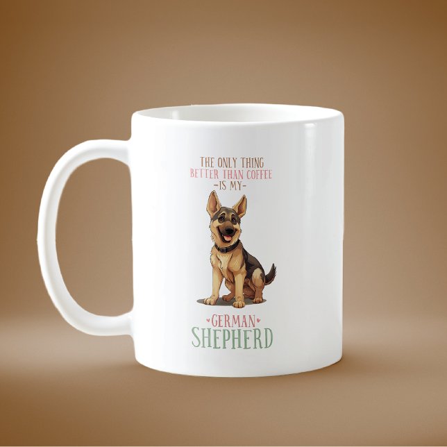 Funny Better Than Coffee German Shepherd Mug (Creator Uploaded)