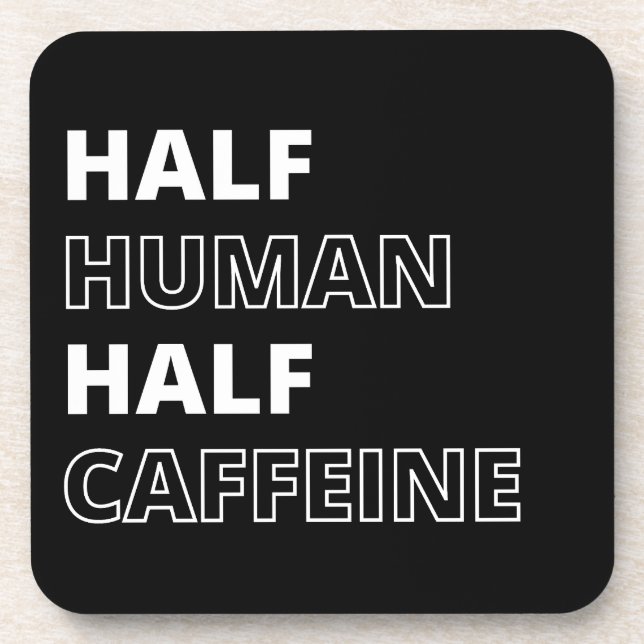 Funny Beverage Quote Half Human Half Caffeine Coaster (Front)