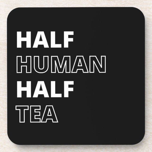 Funny Beverage Quote Half Human Half Tea Coaster (Front)