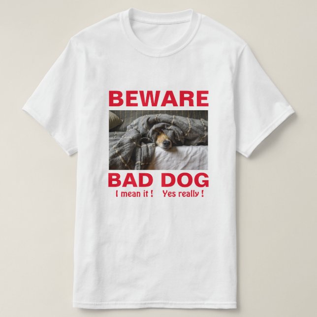 Funny Beware Bad Dog T-Shirt (Design Front)